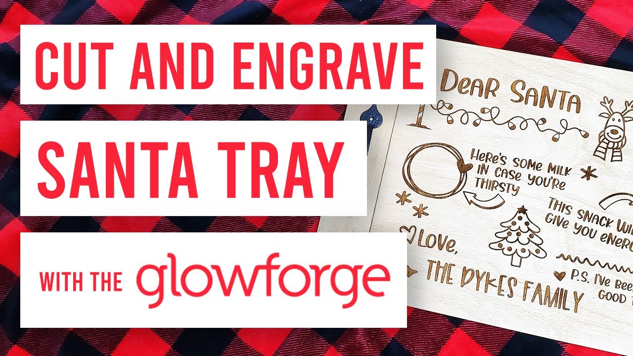 🎅 Make and Engrave your own Santa Tray - Glowforge Tutorial