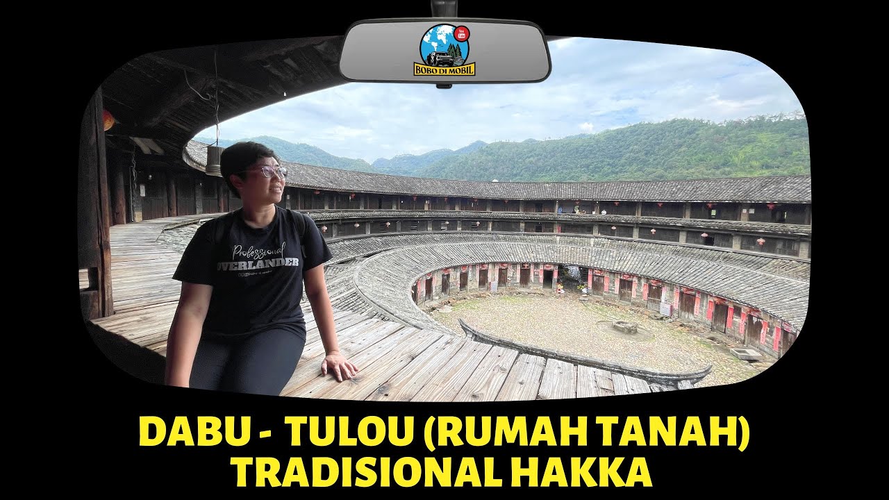 Et.3 Ep.18 | Guangdong DABU - Tulou (Rumah Tanah) Tradisional Hakka