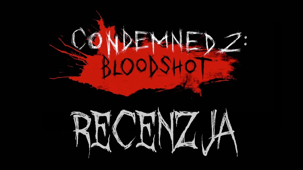 [PS3/X360] Condemned 2: Bloodshot Recenzja gry