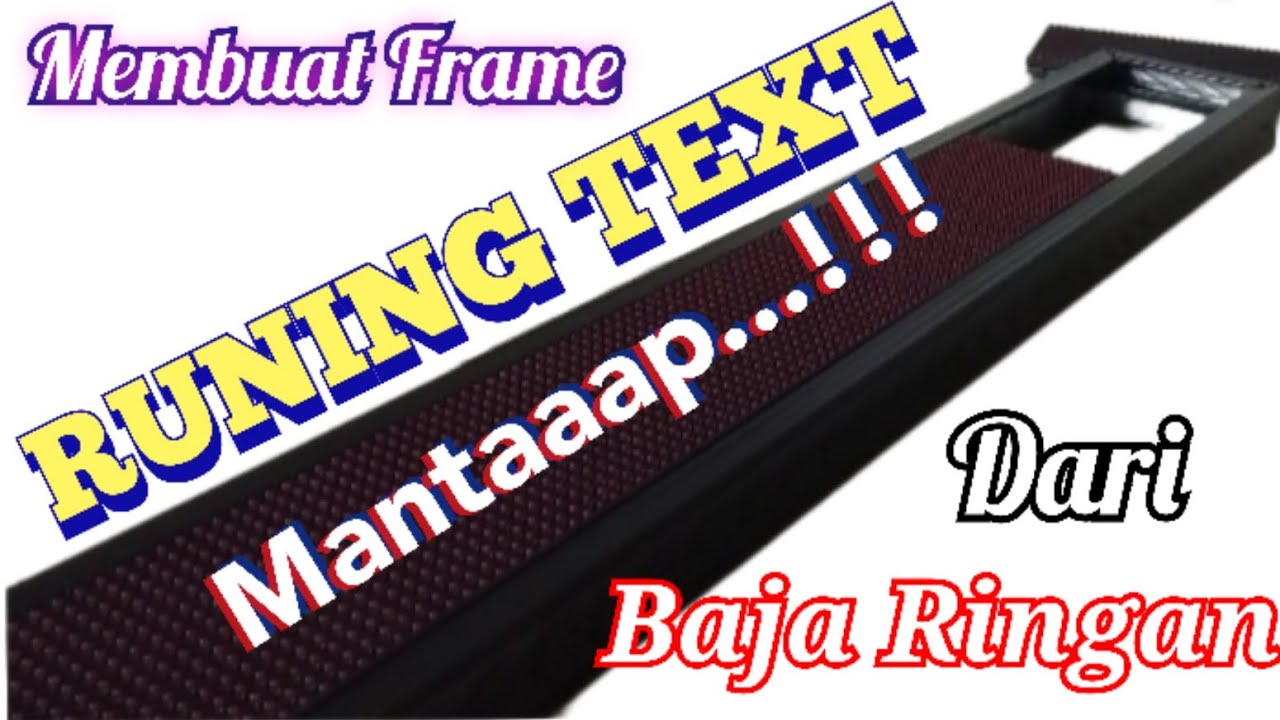 MEMBUAT FRAME RUNING TEXT DARI BAJA RINGAN KANAL C/U