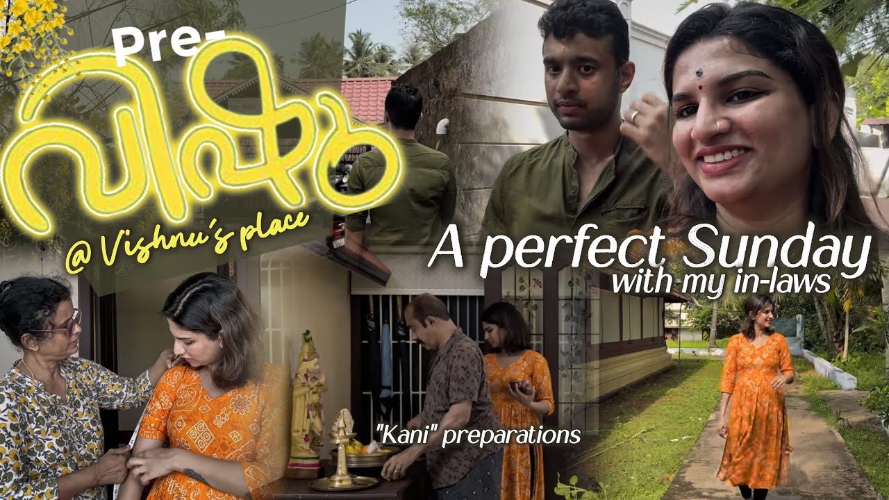 Pre-Vishu at Vishnu’s place | A Perfect Sunday with my in-laws | Small little moments matters