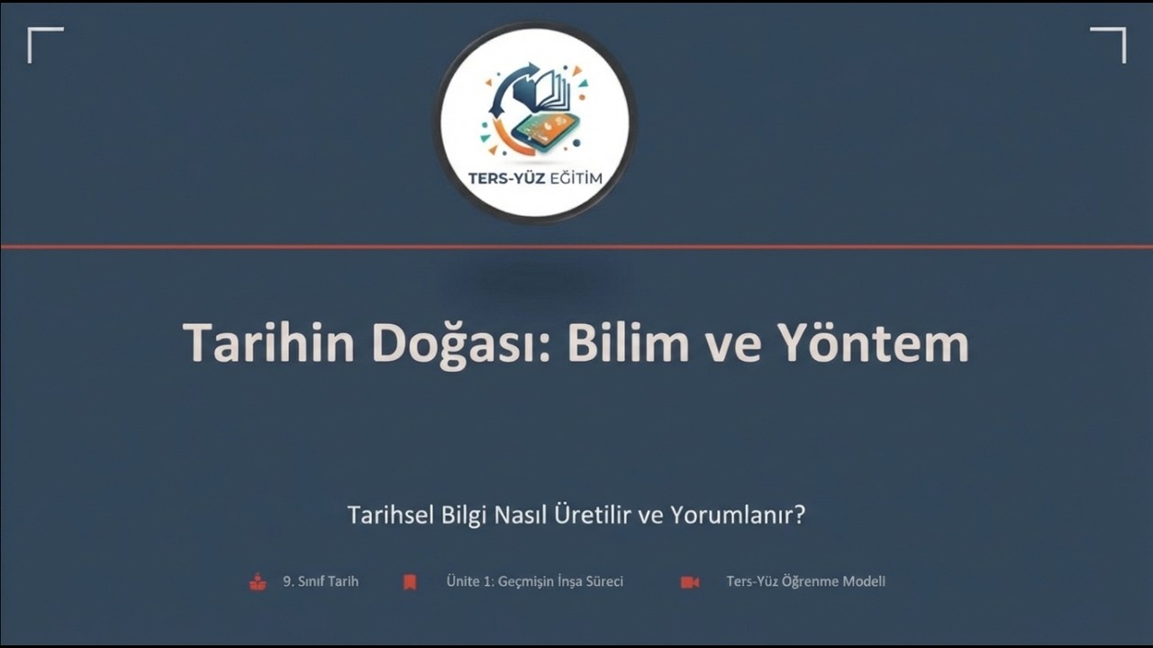 9.SINIF TARİH DERSİ -  1.ÜNİTE - 2.KONU -  TARİHİN KONUSU: BİLİM VE YÖNTEM