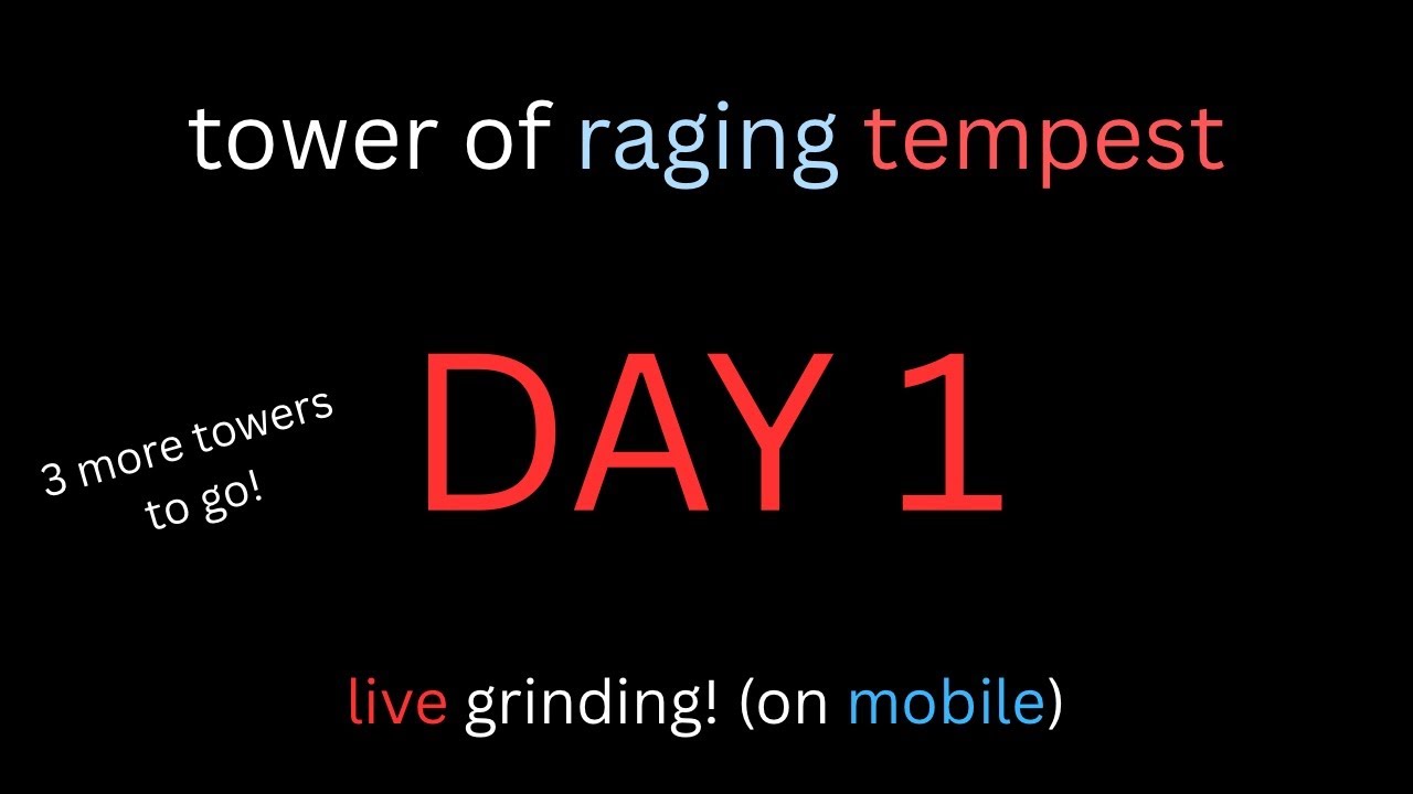🔴 [CATASTROPHIC + MOBILE] Tower of Raging Tempest LIVE | Day 1 REGRIND (PB: F8)