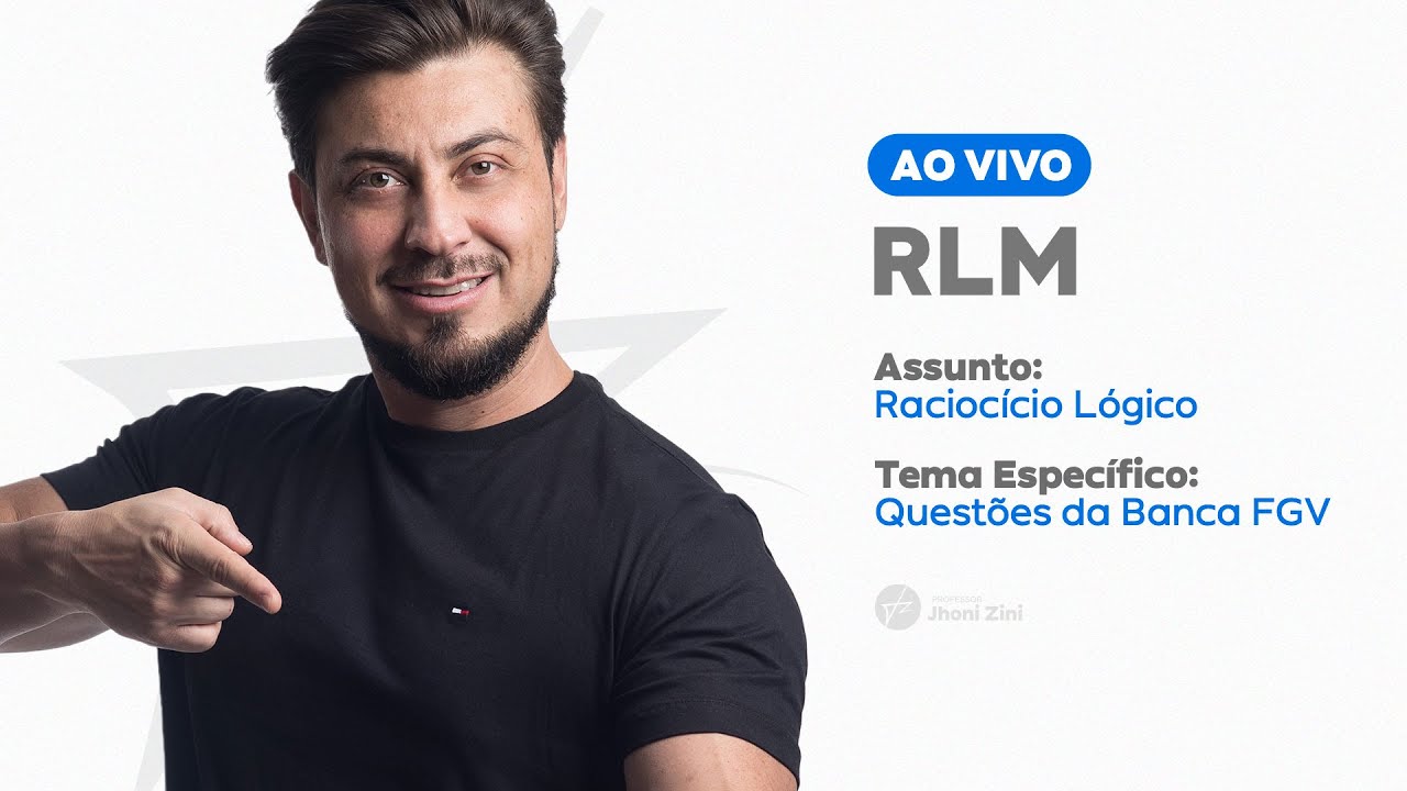 RACIOCÍNIO LÓGICO PARA BANCA FGV  COM JHONI ZINI