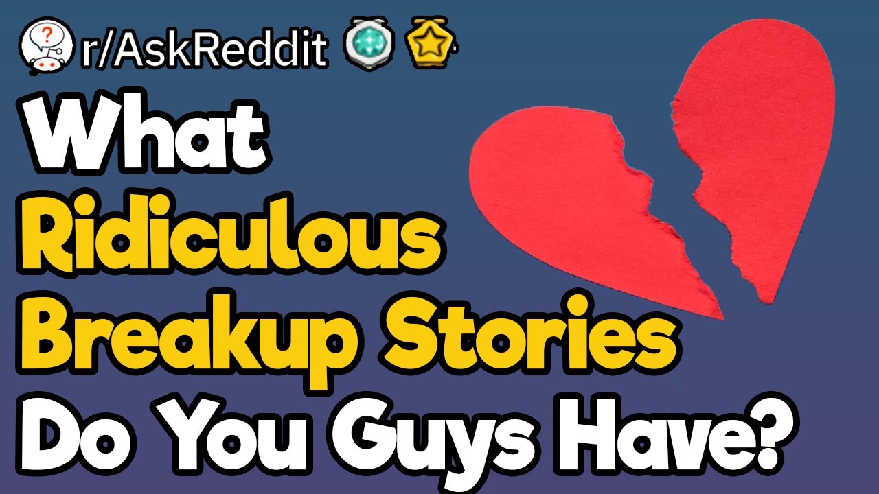What’s Your Stupid Break up Story?
