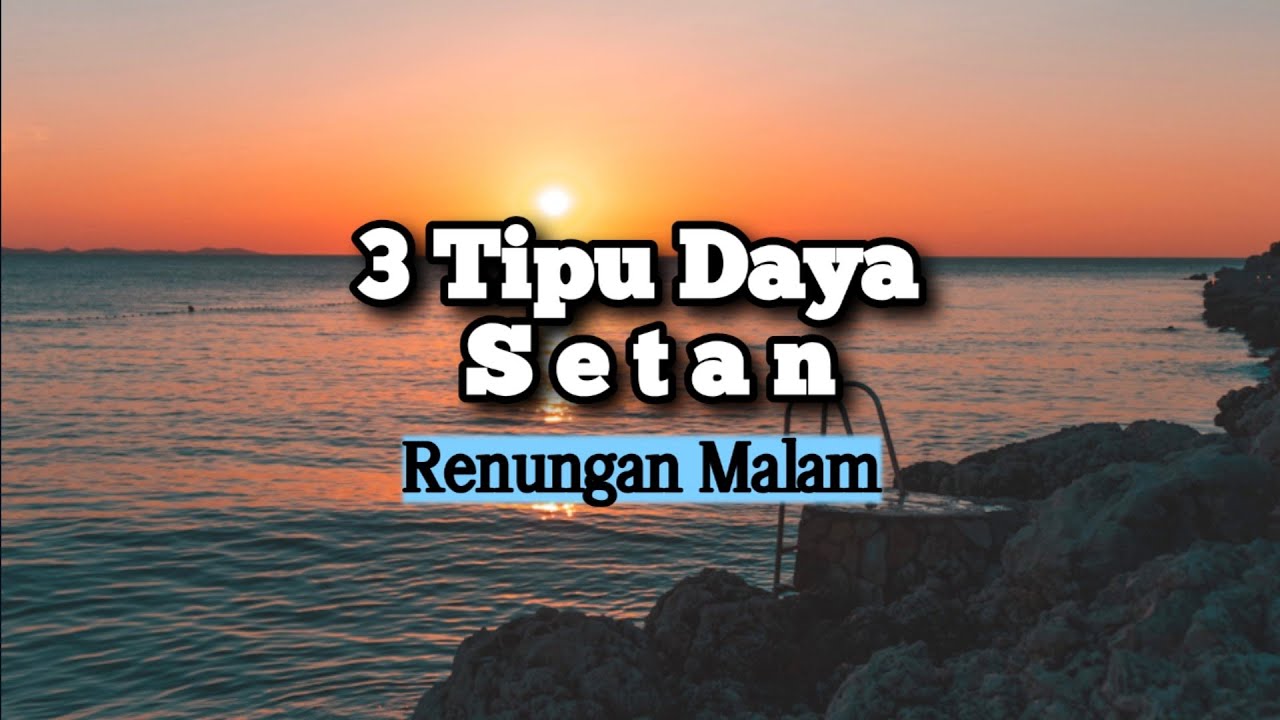 3 Tipu Daya Setan - Renungan dan Doa Malam Suara Injil 28/9/2024