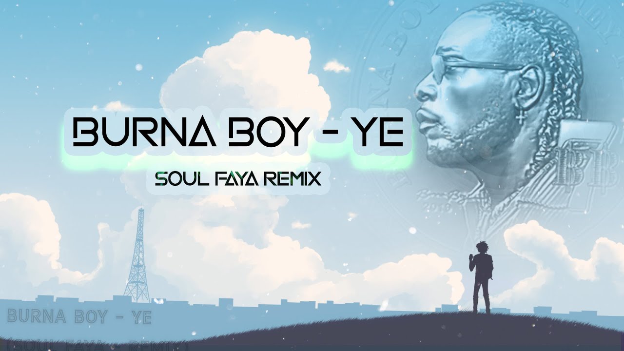 Burna Boy - YE (Soul Faya - Remix)
