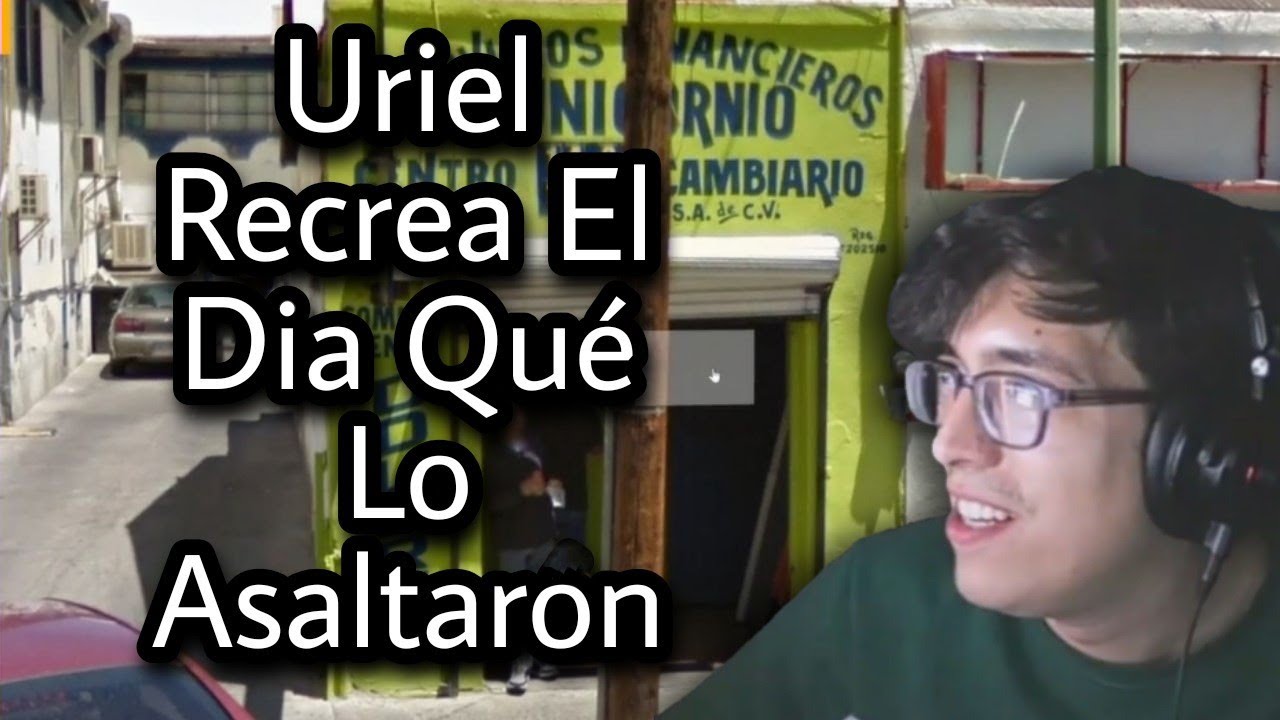 Uriel Recrea El Dia Qué Lo Asaltaron (Google Maps)