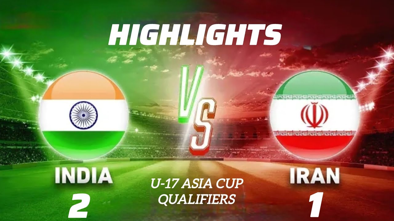 India vs Iran u17 Asin Cup Qualifiers Match Highlights
