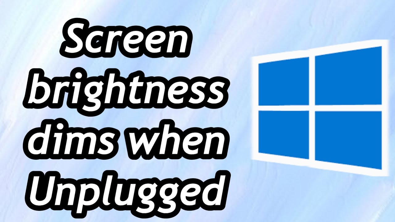How to Fix Screen brightness dims when Unplugged in Windows 10 /11