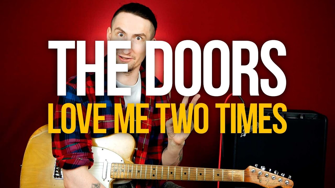 Как играть The Doors Love Me Two Times на гитаре