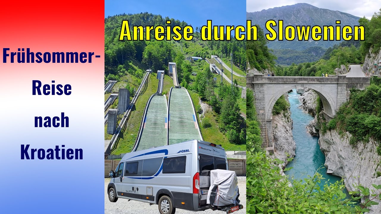 Frühsommerreise nach Kroatien 🇭🇷 | Anreise durch Slowenien 🇸🇮 | Planica Sočatal Napoleonbrücke