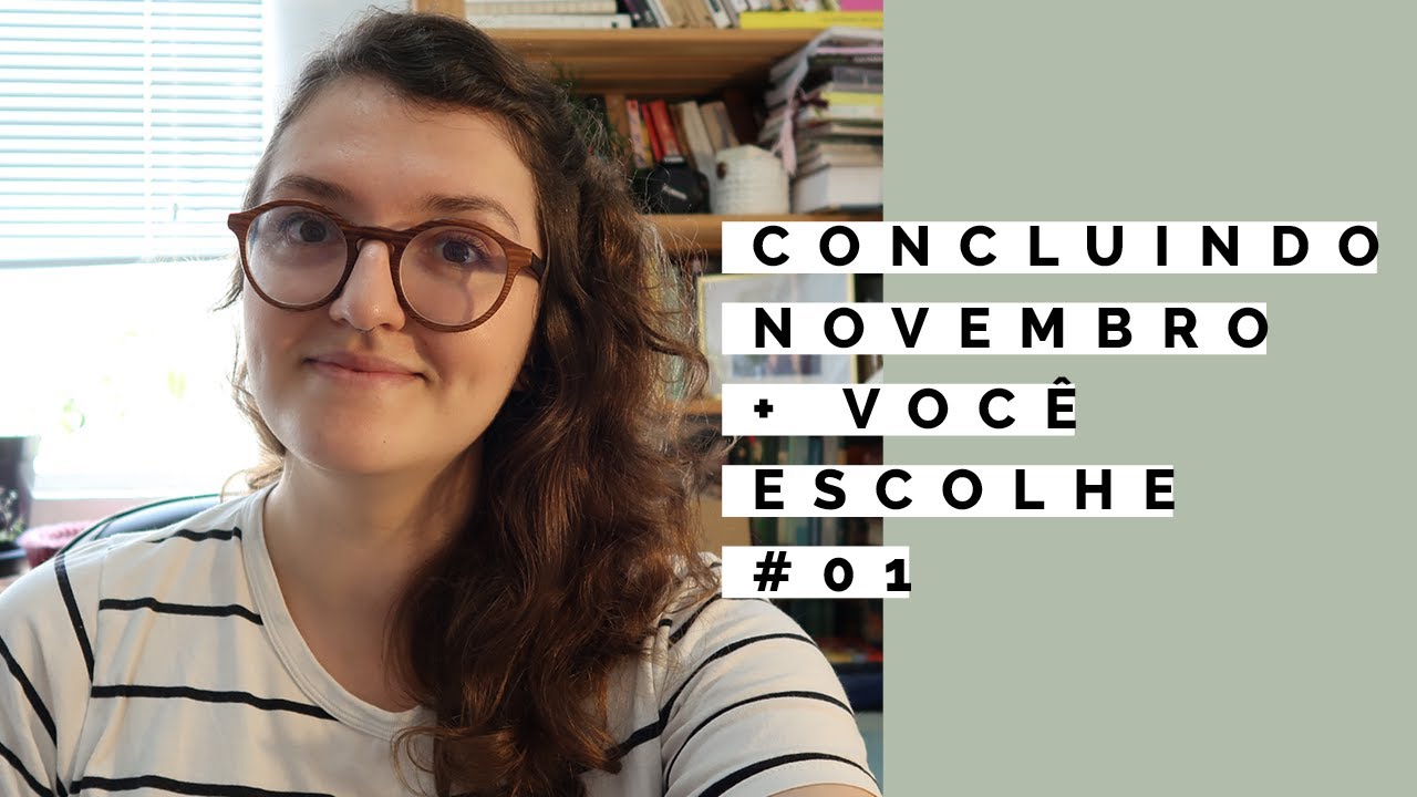 Concluindo Novembro + Você Escolhe #01