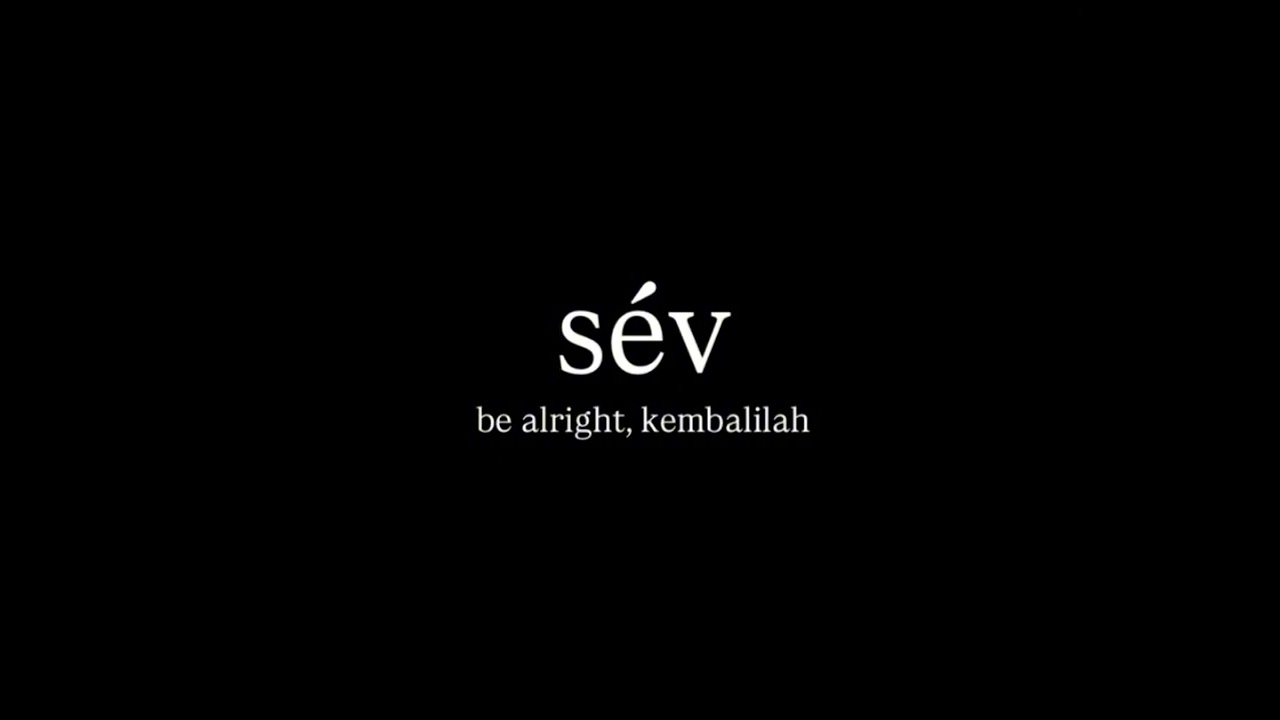 sév - be alright, kembalilah