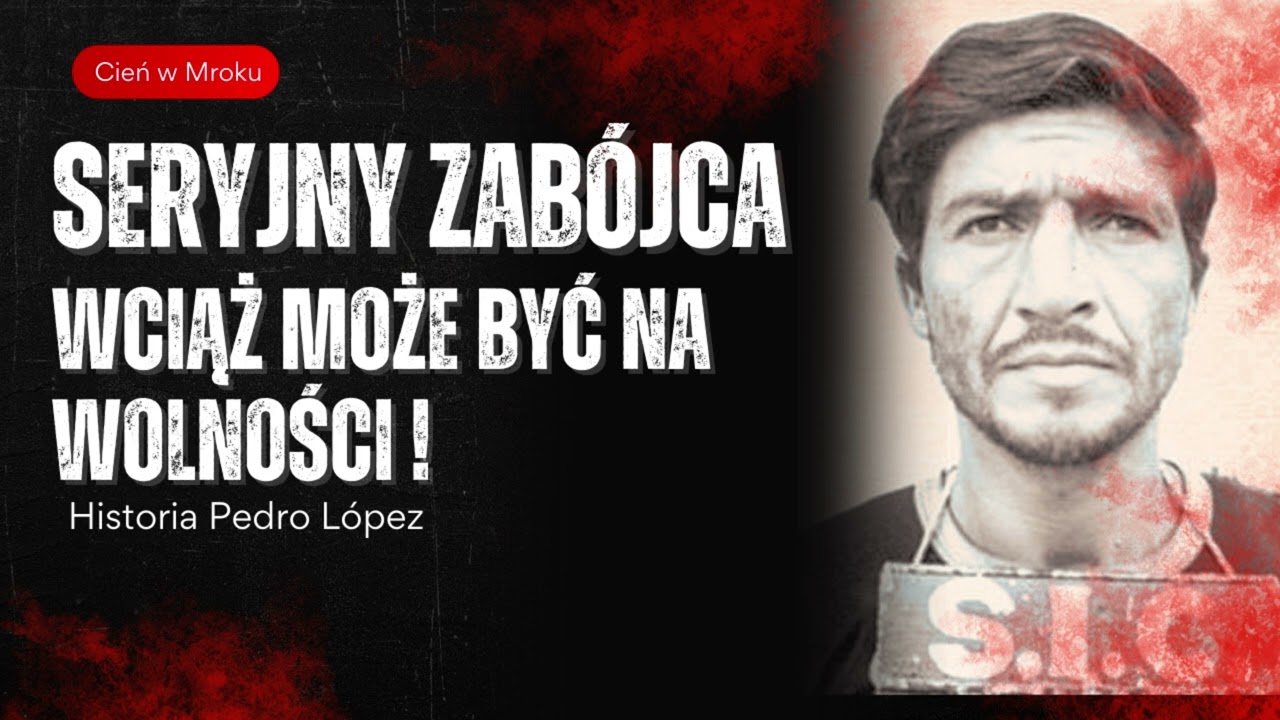 Seryjny Zab&oacute;jca, Wciąż Może Być Na Wolności | Historia Pedro L&oacute;pez