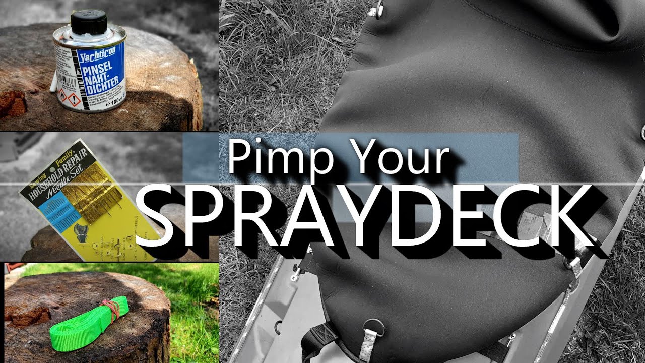 DIY  👨‍🔧  Pimp Your Spraydeck - Spritzschutz Kajak
