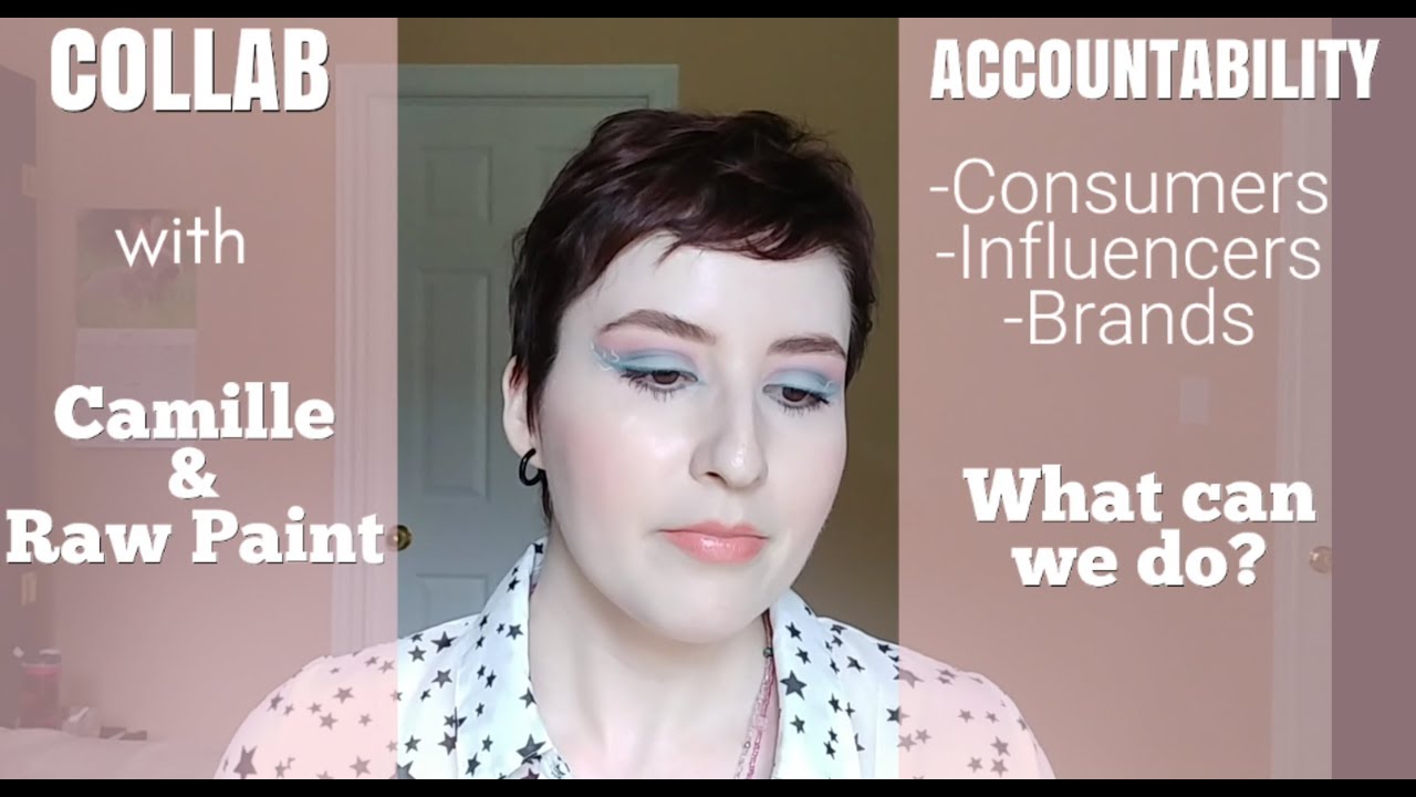 Accountability in the Beauty Community | Collab with Raw Paint & Camille
