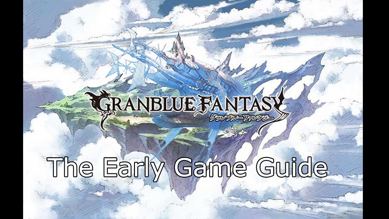Granblue Fantasy - The Early Game Guide