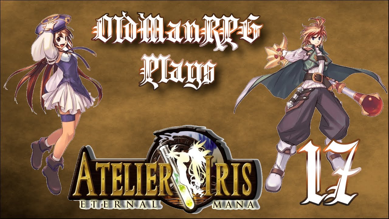 OldManRPG Plays Atelier Iris: Eternal Mana - Episode 17 - Infestation