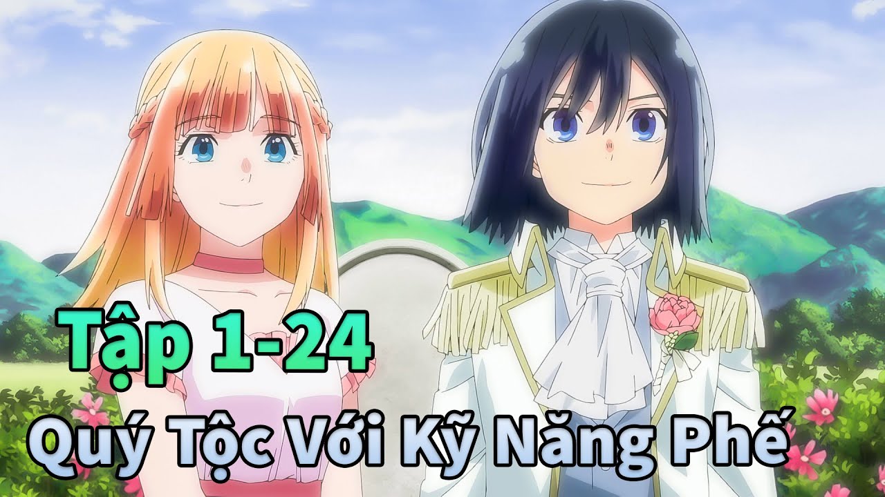 ANIME MỚI | Chuyển Sinh Thành Quý Tộc Với Kỹ Năng Giám Định Tập 1-24 | Sò Gầy Review