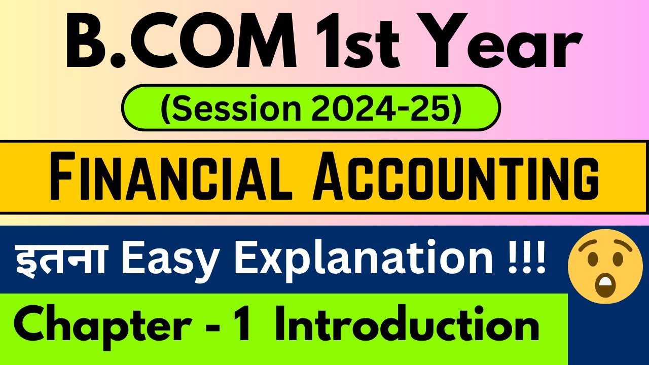 Financial Accounting Chapter 1 Introduction | B.Com 1st year | 1st Semester  | B.Com Classes 2024-25