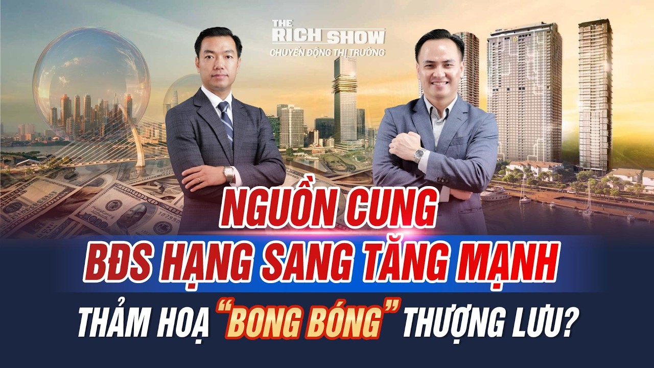 NGUỒN CUNG BĐS HẠNG SANG TĂNG MẠNH - THẢM HOẠ BONG B&Oacute;NG THƯỢNG LƯU |TRS #154