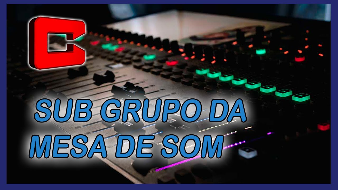 Como usar Subgrupo da Mesa de Som