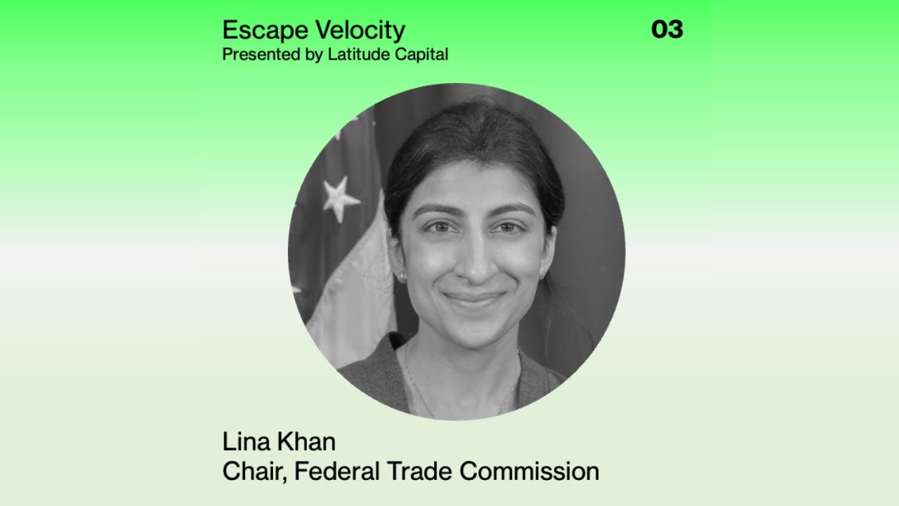 Lina Khan, Chair of the Federal Trade Commission (FTC) | Escape Velocity Ep. 03