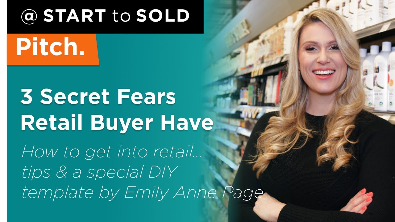 3 Fears A Retail Buyer Has That You MUST Address In An Effective Retail Pitch | Getting Into Retail