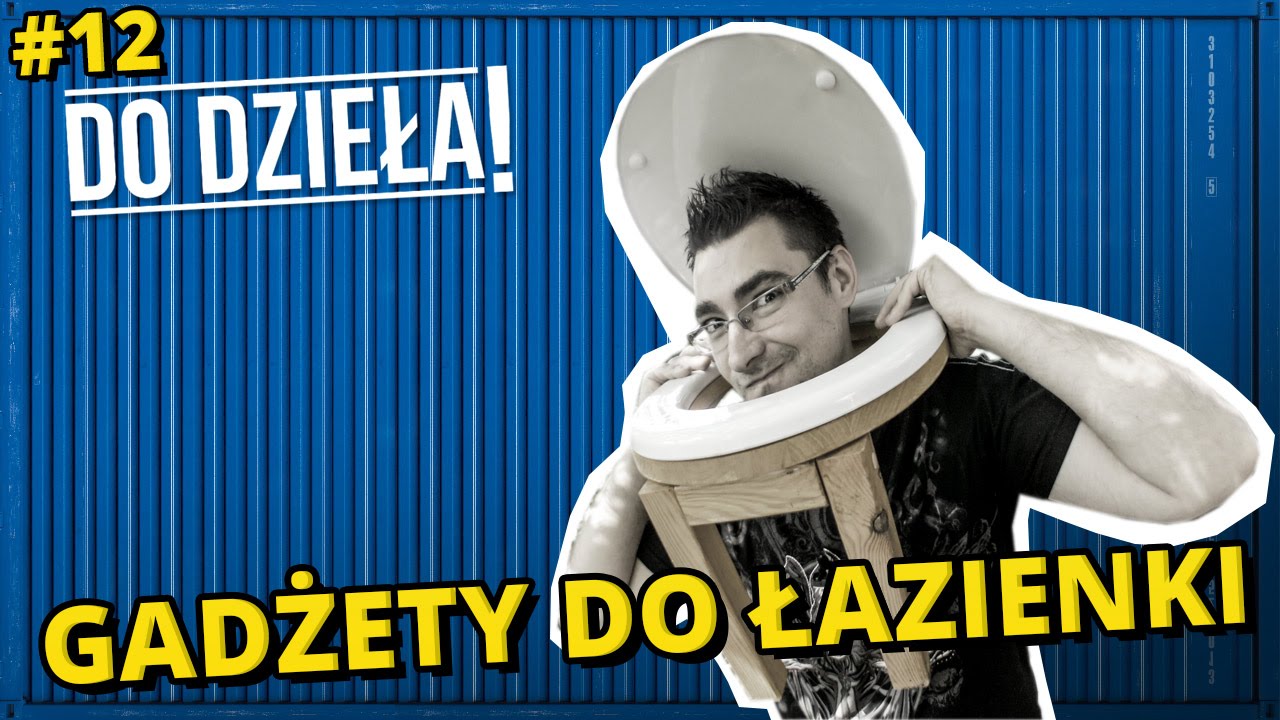 DO DZIEŁA! - GADŻETY DO ŁAZIENKI