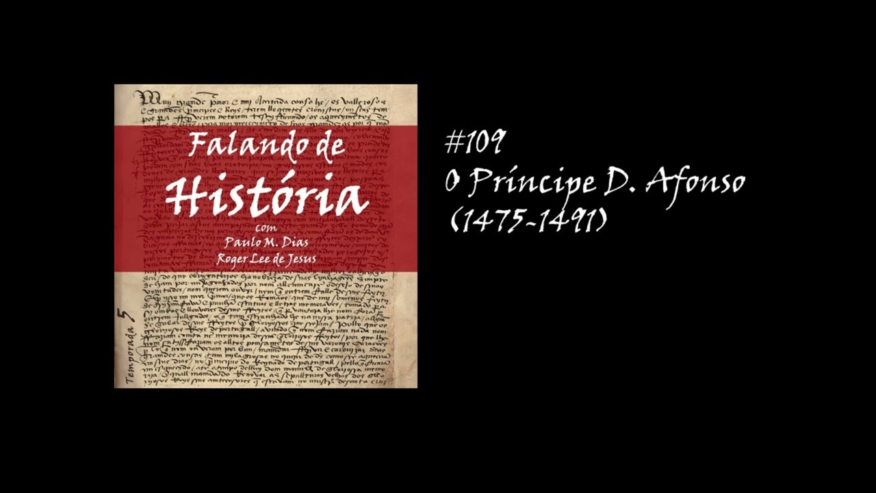 #109 O Príncipe D. Afonso (1475-1491) [Falando de História - Podcast]