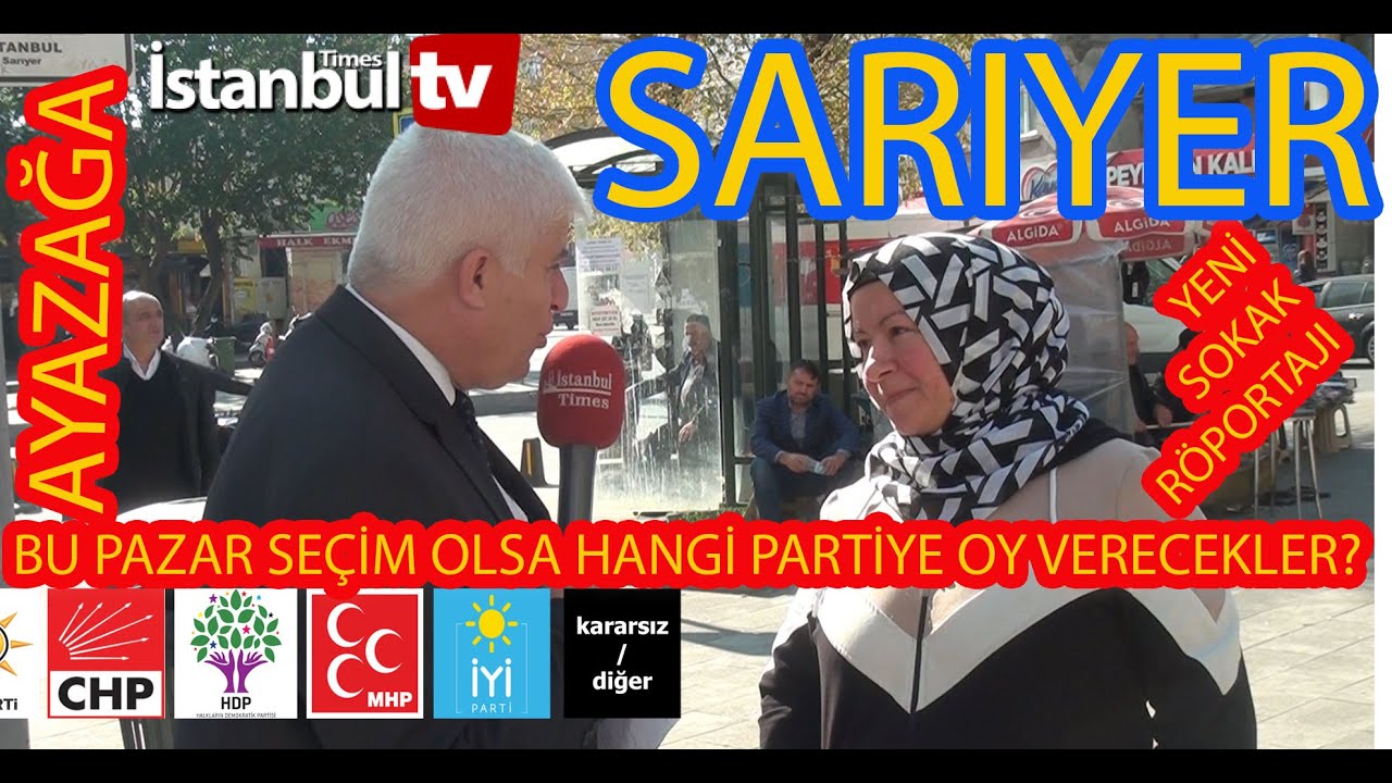 (SAYA&Ccedil;LI)SARIYER- AYAZAĞA SE&Ccedil;MENİ BU PAZAR GENEL SE&Ccedil;İM OLSA HANGİ PARTİYE OY VERECEK ?