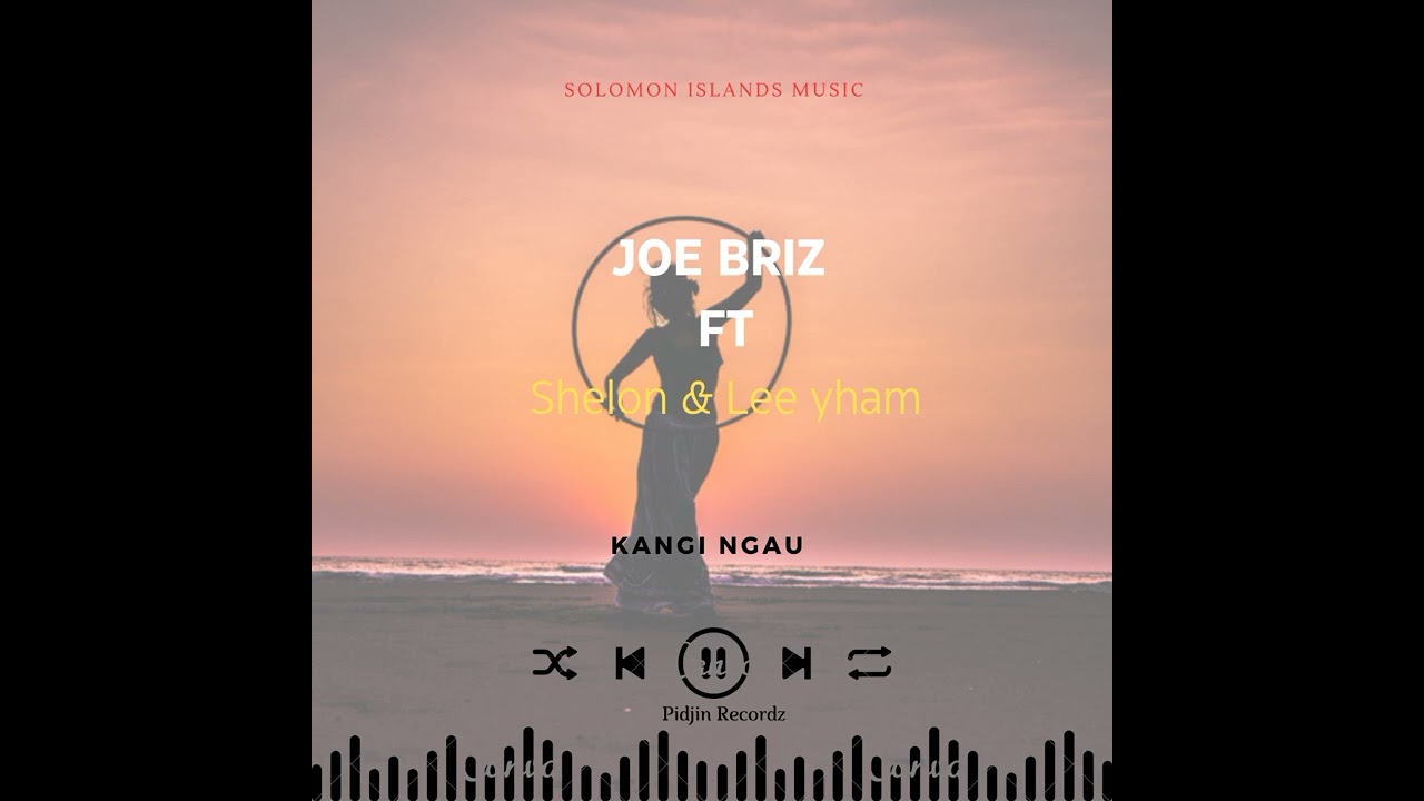 JOE BRIZ FT SHELON &LEE YHAM- KANGI NGAU(AUDIO)SOLOMON ISLANDS MUSIC 2024