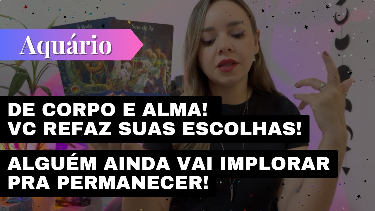 AQUÁRIO✨DE CORPO E ALMA VC REFAZ SUAS ESCOLHAS! VC APRENDEU A FAZER FALTA E ALGUÉM MPLORA PRA FICAR