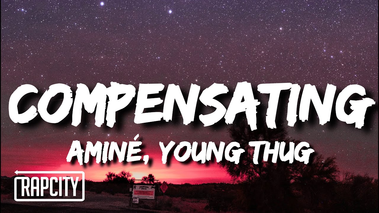 Amin&eacute; - Compensating (Lyrics) ft. Young Thug