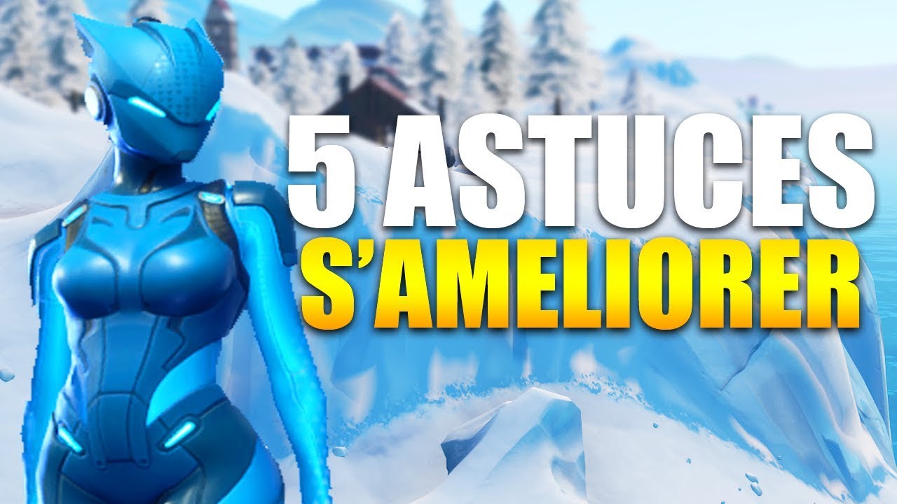 5 ASTUCES POUR S'AMELIORER sur FORTNITE BATTLE ROYALE !