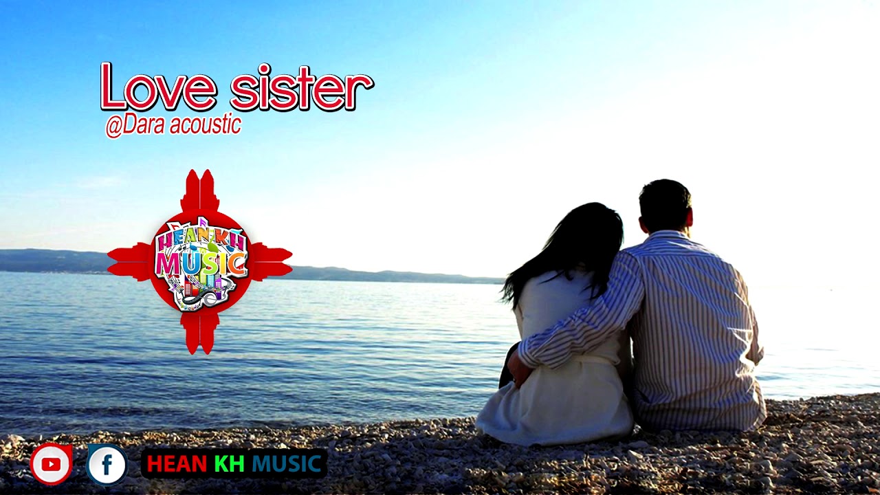 ( ពិរោះណាស់​ ) Love sister - Dara acoustic [ Full Audio Spectrum HD ] ♫♫♫