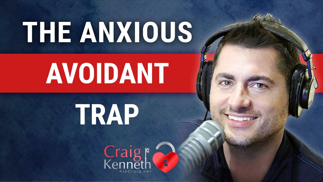 The Anxious Avoidant Trap