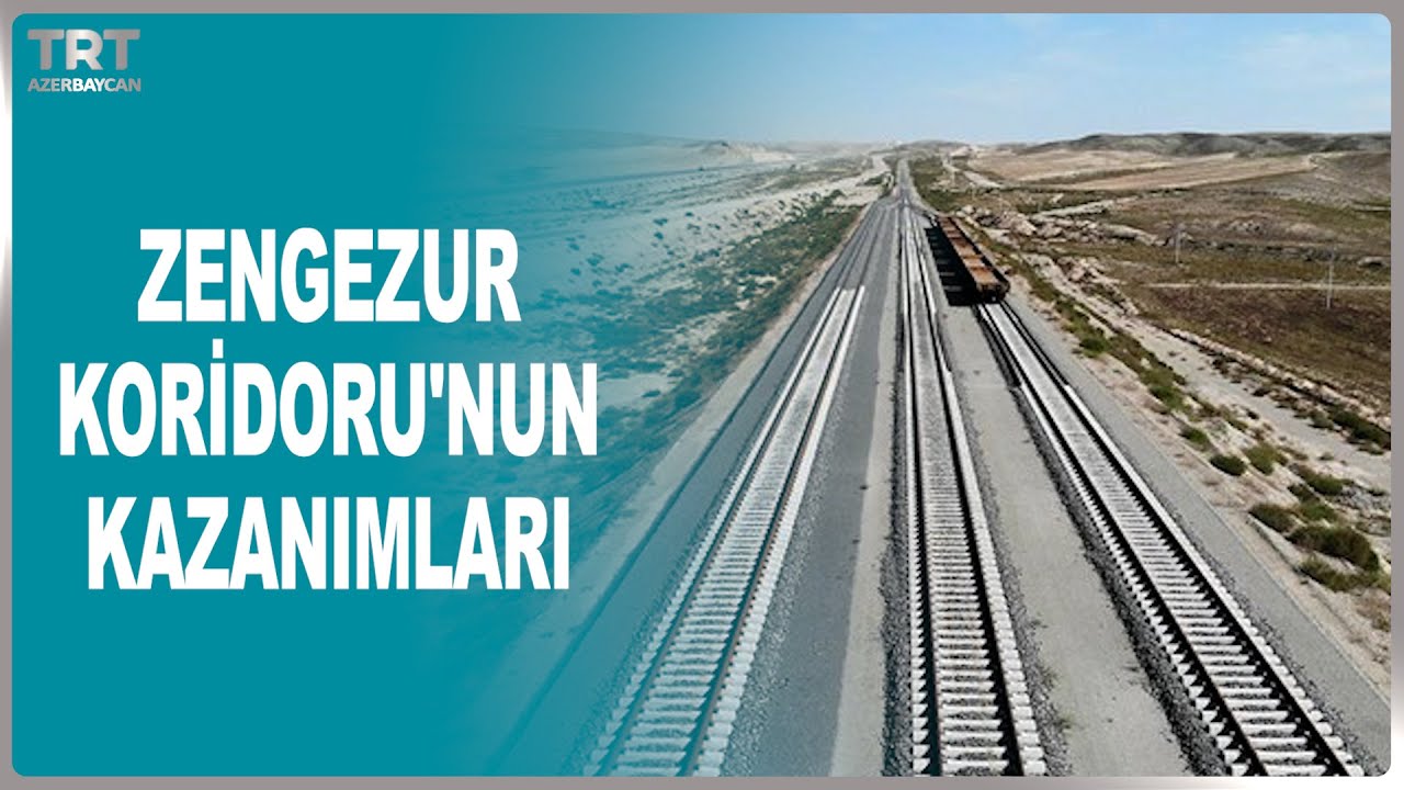 ZENGEZUR KORİDORU'NUN KAZANIMLARI