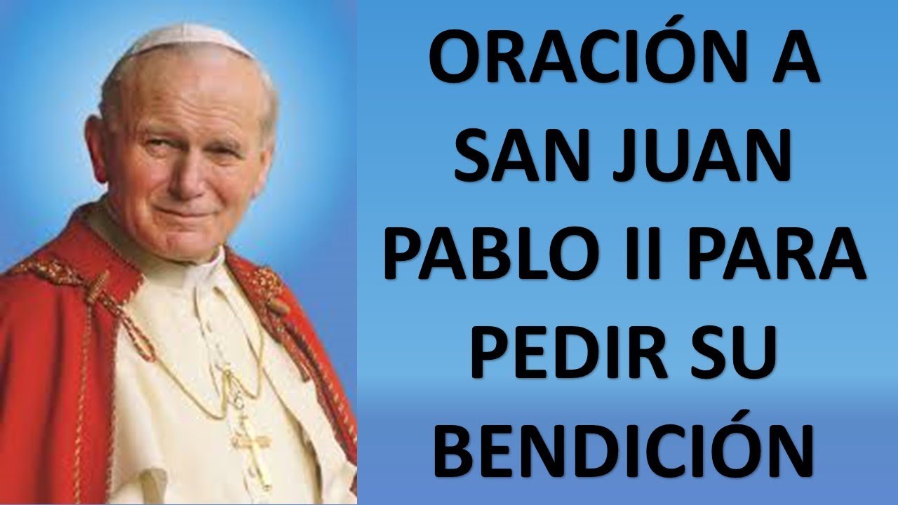 ▶ ORACIÓN DIARIA A SAN JUAN PABLO II PARA BENDICIÓN - ORACION Y PAZ