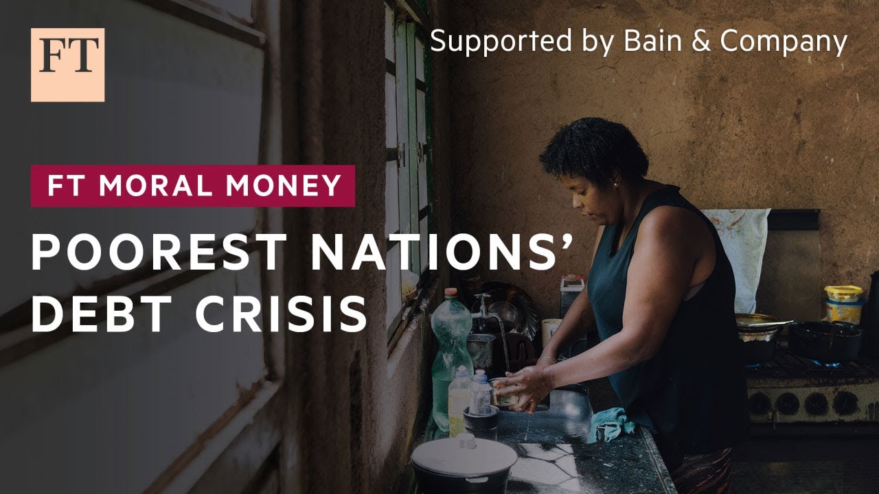 The call to save poorer nations drowning in debt | FT Moral Money