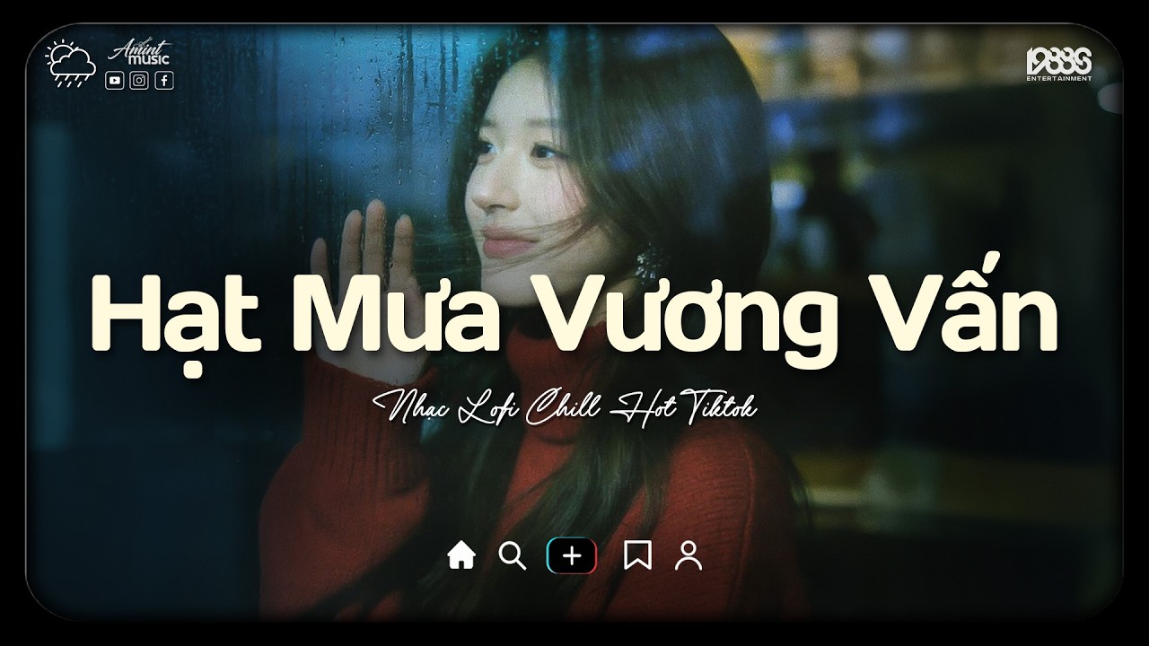 Hạt Mưa Vương Vấn Lofi ♫ Hạt Mưa Vương Vấn Anh Giờ Nay Đang Nơi Đâu ♫ Nhạc Buồn Chill 2026