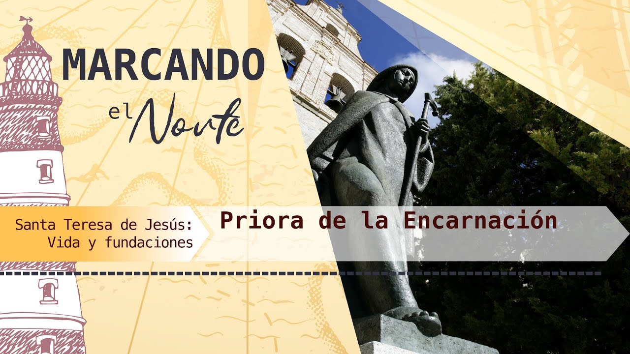 M.N. Santa Teresa de Jesús: Vida y fundaciones - Priora en la Encarnación 6/9