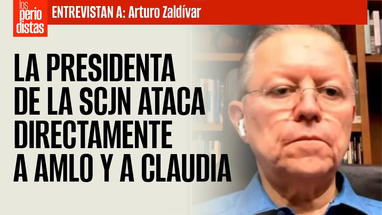 #Entrevista ¬ La Presidenta de la SCJN ataca directamente a AMLO y a Claudia: Zaldívar