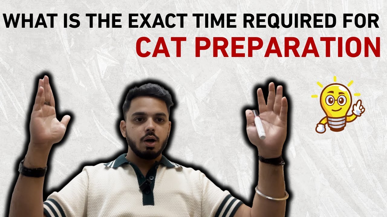 What Is The Exact Time Required To Prepare for CAT Exam | How Many Months are Exactly Required