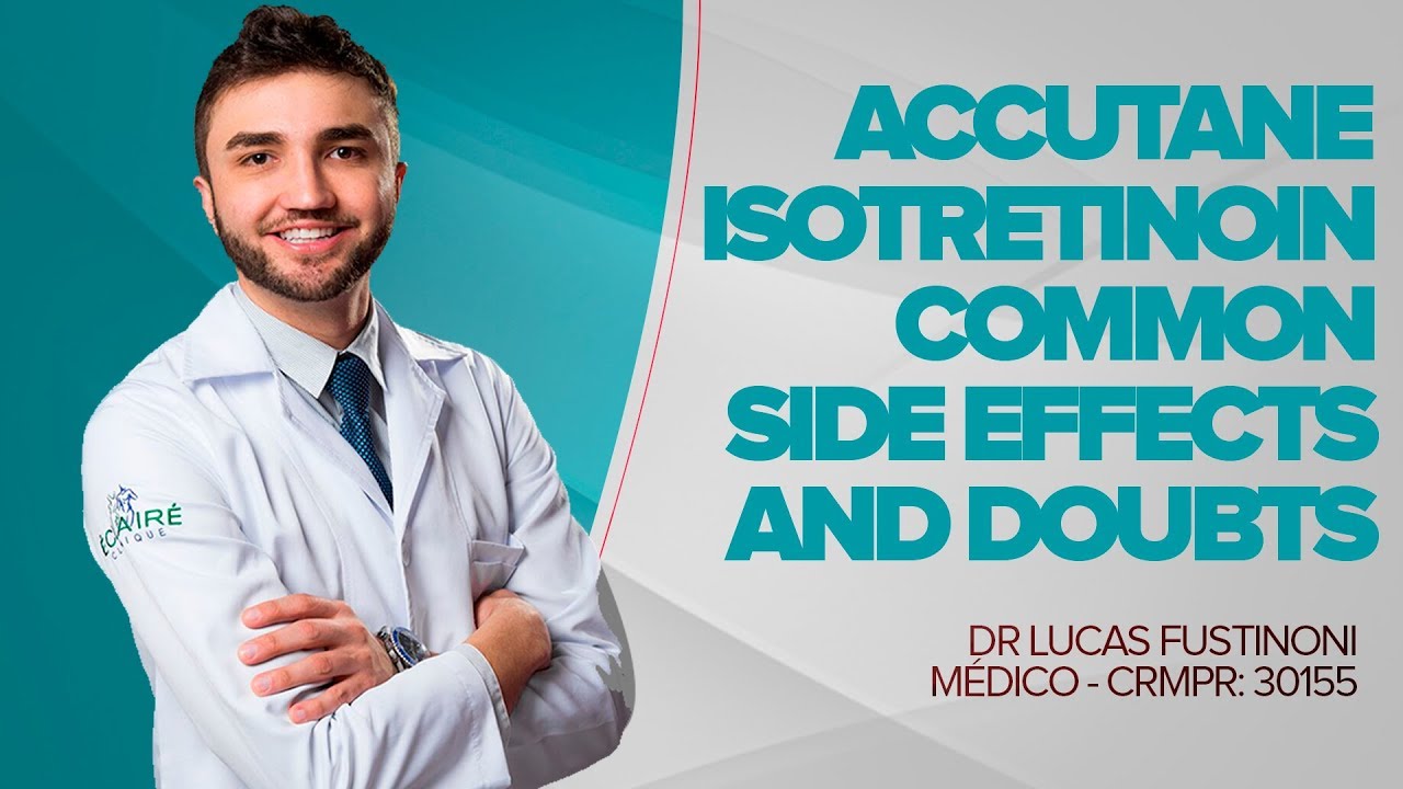 Accutane Isotretinoin Common Side Effects and Doubts Dr Lucas Brazil