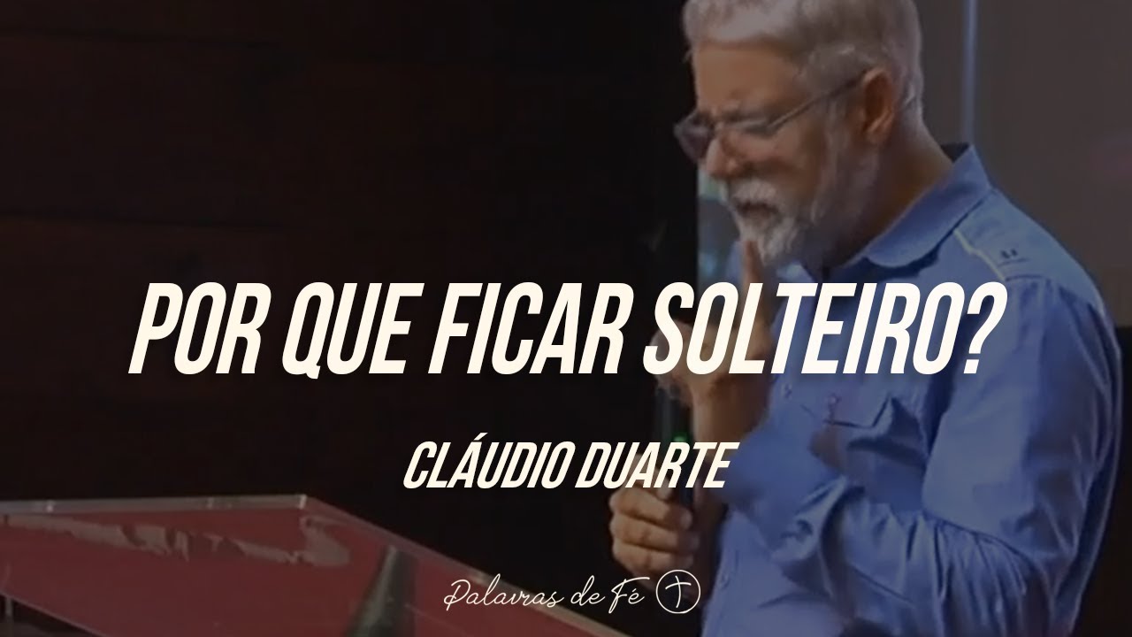 Cláudio Duarte - Por que ficar solteiro? | Palavras de Fé