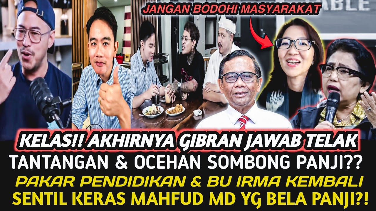 KELAS!! AKHIRNYA GIBRAN BUNGKAM KESOMBONGAN PANJI?? PAKAR PENDIDIKAN & BU IRMA CERAMAHI MAHFUD MD?!