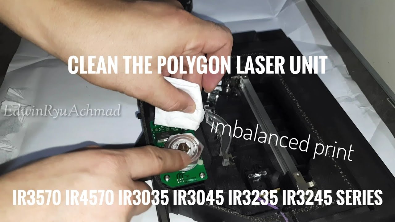Clean the Polygon Laser Unit || imbalanced print || iR3570 iR4570 iR3035 iR3045 iR3235 iR3245 Series
