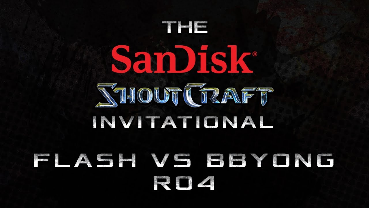 Flash vs Bbyong BO7 - RO4 - SanDisk SHOUTCraft Invitational